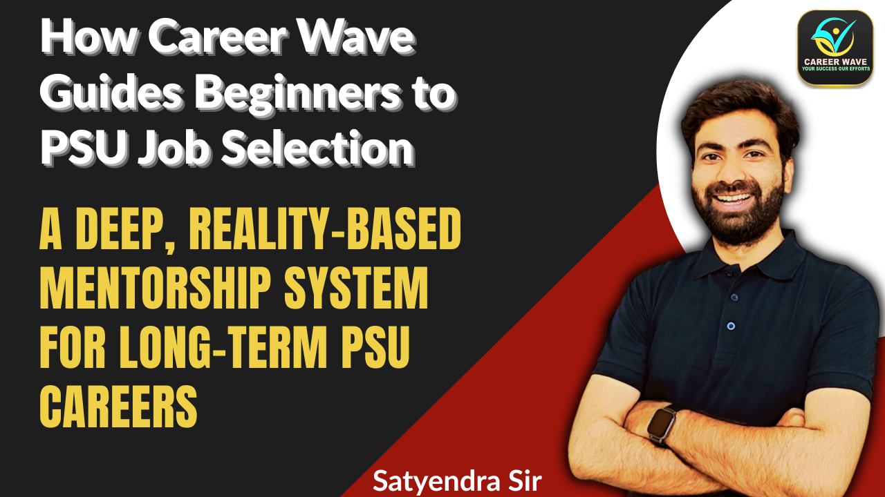 A-detailedr-eality-based-guide-explaining-how-Career-Wave-helps-beginners-move-from-confusion-to-PSU-job-selection