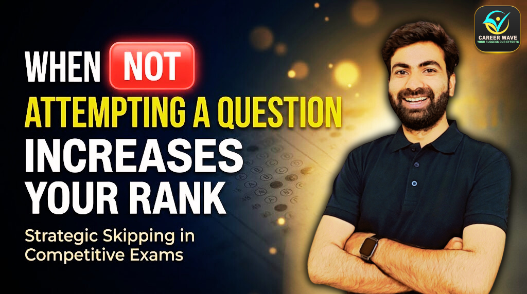 Discover-how-strategic-skipping-can-actually-improve-your-rank-in-competitive-exams